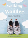 Walking in Wonder -  A Devotional Journal for Moms of Toddlers (12-24 Months) &ndash; A Memory Book for Your Child&rsquo;s Second Year, with 144 Devotions